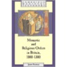 Monastic and Religious Orders in Britain, 1000-1300 by Janet Burton