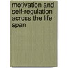 Motivation and Self-Regulation Across the Life Span door Jutta Heckhausen