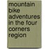 Mountain Bike Adventures in the Four Corners Region