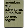 Mountain Bike Adventures in the Four Corners Region door Michael McCoy