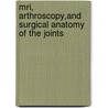 Mri, Arthroscopy,And Surgical Anatomy Of The Joints by Md Stoller David W.