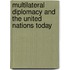 Multilateral Diplomacy And The United Nations Today
