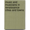 Music and Musicians in Renaissance Cities and Towns door Onbekend