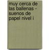 Muy Cerca de Las Ballenas - Suenos de Papel Nivel I door Susana Martin