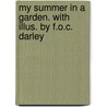 My Summer In A Garden. With Illus. By F.O.C. Darley door Charles Dudley Warner