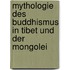 Mythologie Des Buddhismus in Tibet Und Der Mongolei