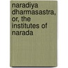 Naradiya Dharmasastra, Or, The Institutes Of Narada by Julius Jolly