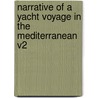 Narrative Of A Yacht Voyage In The Mediterranean V2 by Elizabeth Mary Grosvenor Westminster