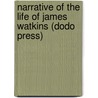 Narrative Of The Life Of James Watkins (Dodo Press) door James Watkins