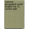 National Geographic World English Me 1a Combo Split by Martin Milner