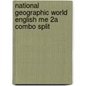 National Geographic World English Me 2a Combo Split by Martin Milner