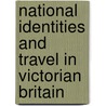 National Identities And Travel In Victorian Britain door Marjorie Morgan