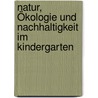 Natur, Ökologie und Nachhaltigkeit im Kindergarten by Unknown