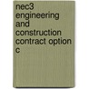 Nec3 Engineering And Construction Contract Option C by Nec