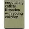 Negotiating Critical Literacies With Young Children door Vivian Maria Vasquez