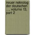 Neuer Nekrolog Der Deutschen ..., Volume 13, Part 2
