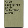 Neues Patriotisches Archiv Fr Deutschland, Volume 1 by Anonymous Anonymous