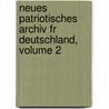 Neues Patriotisches Archiv Fr Deutschland, Volume 2 by Anonymous Anonymous