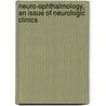 Neuro-Ophthalmology, An Issue Of Neurologic Clinics door Paul W. Brazis
