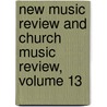 New Music Review and Church Music Review, Volume 13 door Organists American Guild