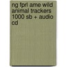 Ng Fprl Ame Wild Animal Trackers 1000 Sb + Audio Cd door Rob Waring