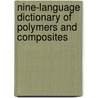 Nine-Language Dictionary Of Polymers And Composites by E.B. Mano