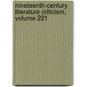 Nineteenth-Century Literature Criticism, Volume 221 by Unknown