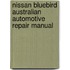 Nissan Bluebird Australian Automotive Repair Manual