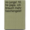 No Jungs! 10. He Paps, ich brauch mehr Taschengeld! by Thomas Brezina