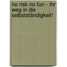No risk no fun - Ihr Weg in die Selbstständigkeit! door Dagmar P. Heinke