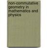 Non-Commutative Geometry In Mathematics And Physics door Onbekend