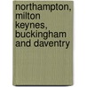 Northampton, Milton Keynes, Buckingham And Daventry by Ordnance Survey
