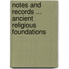 Notes And Records ... Ancient Religious Foundations by Samuel Hayman
