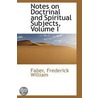Notes On Doctrinal And Spiritual Subjects, Volume I door Faber Frederick William