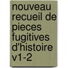 Nouveau Recueil De Pieces Fugitives D'Histoire V1-2 door Abbe Archimbaud