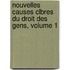 Nouvelles Causes Clbres Du Droit Des Gens, Volume 1
