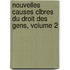 Nouvelles Causes Clbres Du Droit Des Gens, Volume 2