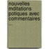 Nouvelles Mditations Potiques Avec Commentaires ...