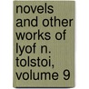 Novels and Other Works of Lyof N. Tolstoi, Volume 9 door Leo Tolstoy