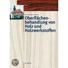 Oberflächenbehandlung von Holz und Holzwerkstoffen door Peter Böttcher