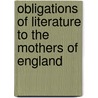 Obligations of Literature to the Mothers of England by Caroline Amelia Halsted