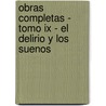 Obras Completas - Tomo Ix - El Delirio Y Los Suenos door Siegmund Freud
