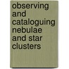 Observing And Cataloguing Nebulae And Star Clusters by Wolfgang Steinicke