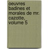 Oeuvres Badines Et Morales de Mr. Cazotte, Volume 5 door Jean-Philippe Rameau