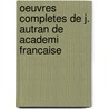 Oeuvres Completes De J. Autran De Academi Francaise by Joseph Antoine Autran