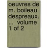 Oeuvres De M. Boileau Despreaux. ...  Volume 1 Of 2 door Onbekend