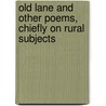 Old Lane And Other Poems, Chiefly On Rural Subjects by John Wager