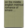 On The Middle English Metrical Romance Of Emare ... door Alfred Bradly Gough