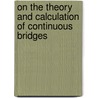 On The Theory And Calculation Of Continuous Bridges by Mansfield Merriman