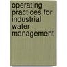 Operating Practices for Industrial Water Management door Loraine Huchler